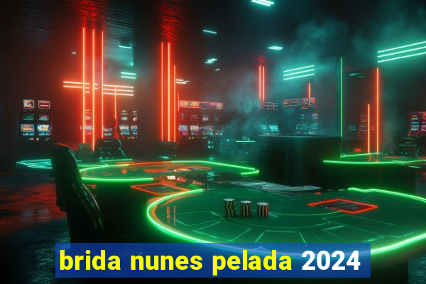 brida nunes pelada 2024